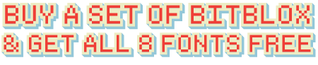 Buy a set of Bitblox, get all 8 fonts free.